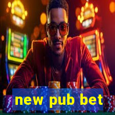 new pub bet